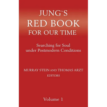 Jung`s Red Book For Our Time: Searching for Soul under Postmodern Conditions Volume 1