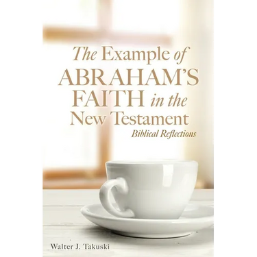The Example of Abraham's Faith in the New Testament: Biblical Reflections