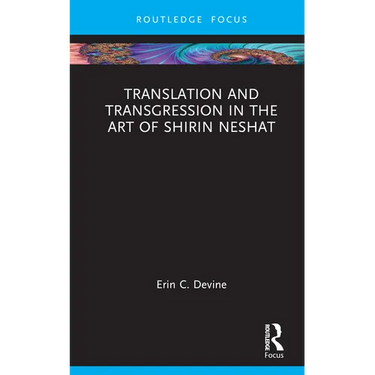 Translation and Transgression in the Art of Shirin Neshat