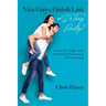 Nice Guys Finish Last or Do They Really?: A Book for Single Men on the Road to Finding a Relationship