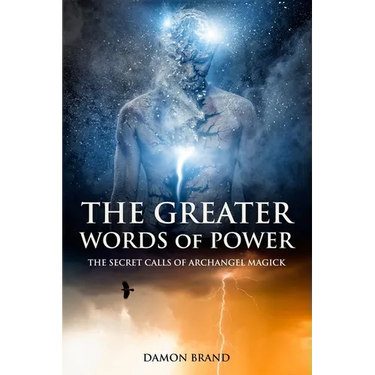 The Greater Words of Power: The Secret Calls of Archangel Magick