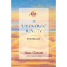The Unknown Reality, Volume One: A Seth Book