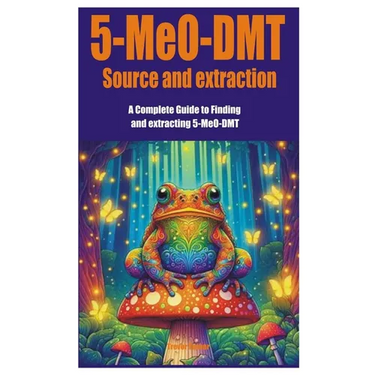 5-MeO-DMT Source and extraction: A Complete Guide to Finding and extracting 5-MeO-DMT