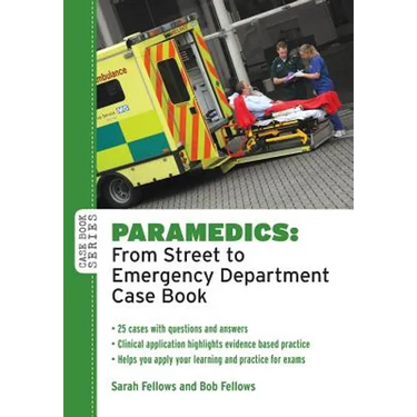 Paramedics: From Street to Emergency Department Case Book