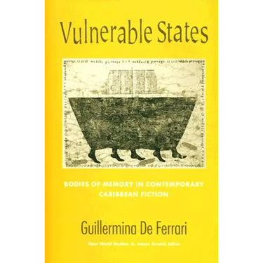 Vulnerable States: Bodies of Memory in Contemporary Caribbean Fiction
