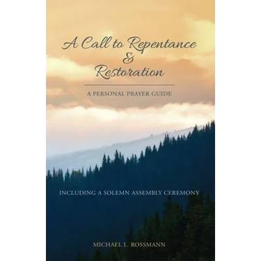 A Call to Repentance & Restoration: A Personal Prayer Guide