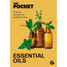 The Pocket Essential Oils: 30 Plant Extracts for Health & Home