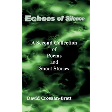 Echoes of Silence: A Second Collection of Poems and Short Stories