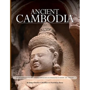 Ancient Cambodia: A Photo Journey and Archaeological Guide