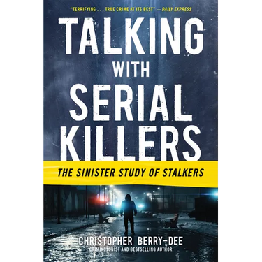 Talking with Serial Killers: The Sinister Study of Stalkers