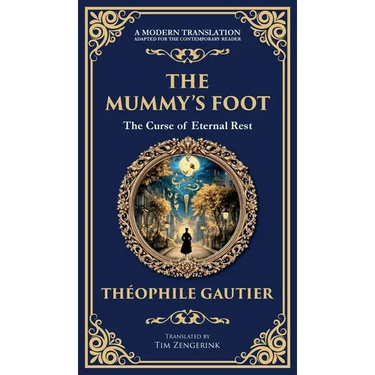 The Mummy's Foot: A Short Horror Tale of Egyptian Relics and Supernatural Consequences (Deluxe Hardbound Edition)