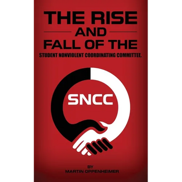 The Rise and Fall of the Student Nonviolent Coordinating Committee