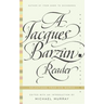 A Jacques Barzun Reader: Selections from His Works