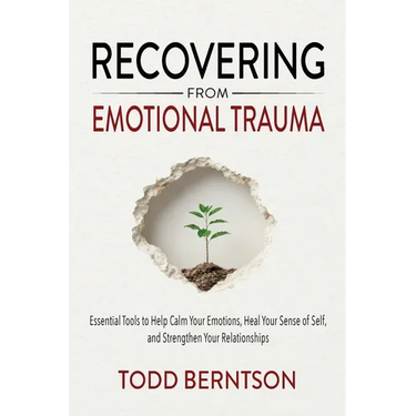 Recovering from Emotional Trauma: Essential Tools to Help Calm Your Emotions, Heal Your Sense of Self, and Strengthen Relationships