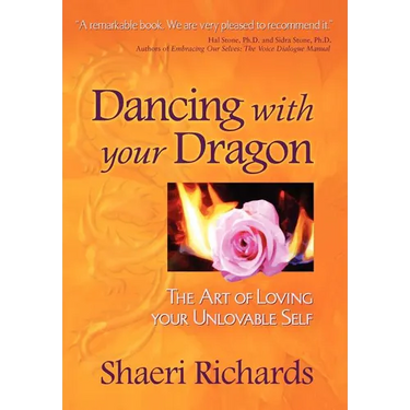 Dancing with Your Dragon: The Art of Loving Your Unlovable Self