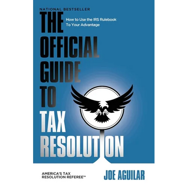 The Official Guide to Tax Resolution: How to Use the IRS Rulebook to Your Advantage