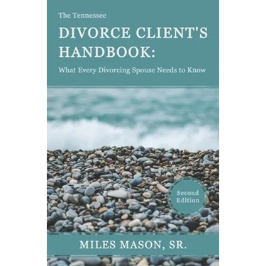 The Tennessee Divorce Client's Handbook: What Every Divorcing Spouse Needs to Know