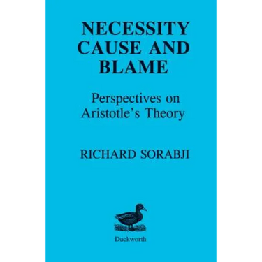 Necessity, Cause and Blame: Perspectives on Aristotle's Theory