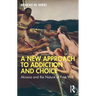 A New Approach to Addiction and Choice: Akrasia and the Nature of Free Will