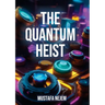 The Quantum Heist