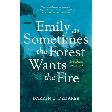 Emily As Sometimes the Forest Wants the Fire