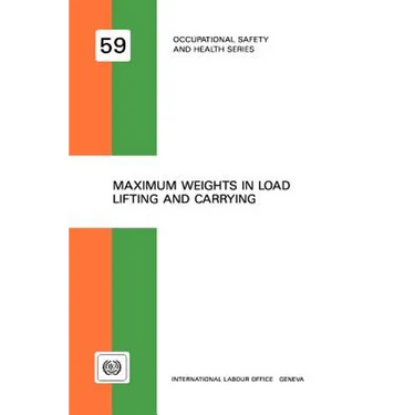 Maximum weights in load lifting and carrying (Occupational safety and health series no. 59)