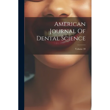 American Journal Of Dental Science; Volume 39