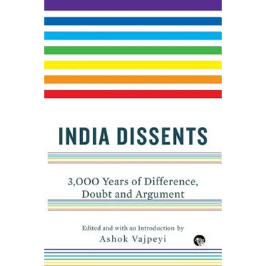 India Dissents: 3,000 Years of Difference, Doubt and Argument