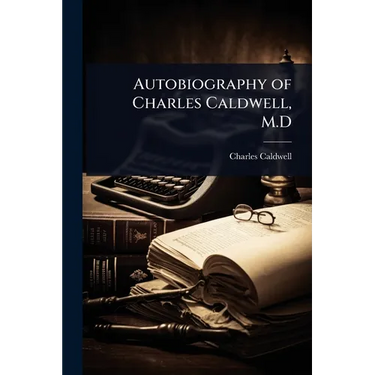 Autobiography of Charles Caldwell, M.D