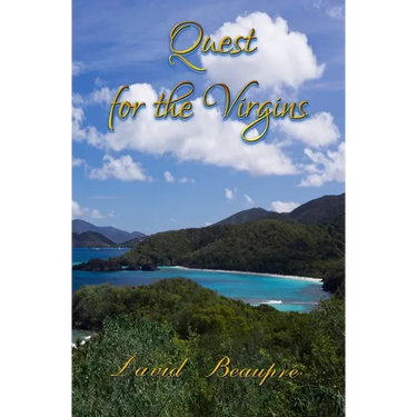 Quest for the Virgins: A True Caribbean Sailing Adventure