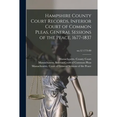Hampshire County Court Records, Inferior Court of Common Pleas, General Sessions of the Peace, 1677-1837; no.12 1773-80