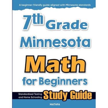 7th Grade Minnesota Math for Beginners: Standardized Testing and Home Schooling Study Guide