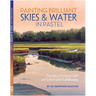 Painting Brilliant Skies and Water in Pastel