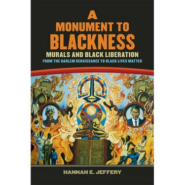 Monument to Blackness: Murals and Black Liberation, from the Harlem Renaissance to Black Lives Matter