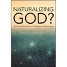 Naturalizing God?: A Critical Evaluation of Religious Naturalism