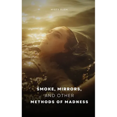 Smoke, Mirrors, and Other Methods of Madness