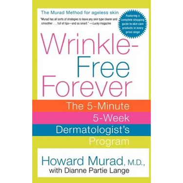 Wrinkle-Free Forever: The 5-Minute 5-Week Dermatologist's Program