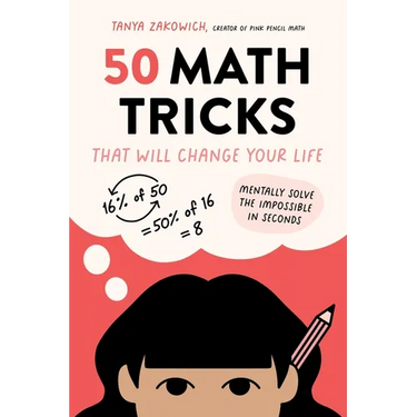 50 Math Tricks That Will Change Your Life: Mentally Solve the Impossible in Seconds