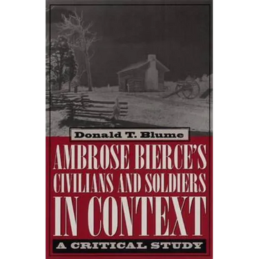 Ambrose Bierce's Civilians and Soldiers in Context: A Critical Study