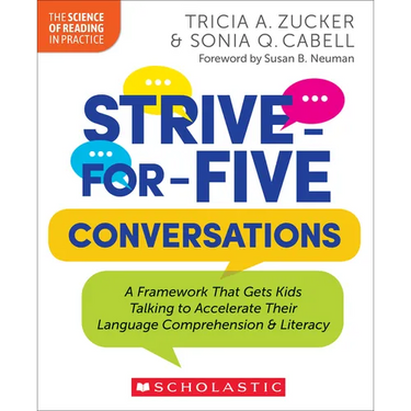 Strive-For-Five Conversations: A Framework That Gets Kids Talking to Accelerate Their Language Comprehension and Literacy