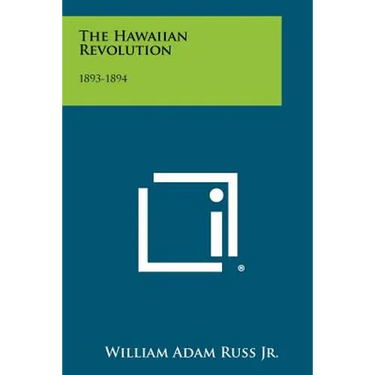 The Hawaiian Revolution: 1893-1894