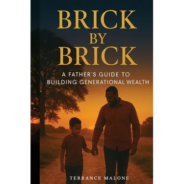 Brick by Brick: A Father's Guide to Building Generational Wealth