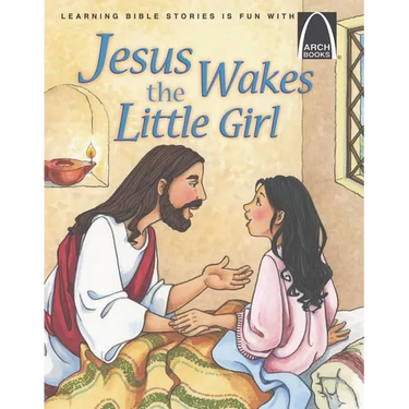 Jesus Wakes the Little Girl - Arch Books