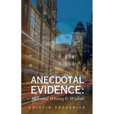 Anecdotal Evidence: Millennial Whining & Wisdom