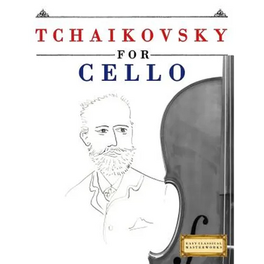 Tchaikovsky for Cello: 10 Easy Themes for Cello Beginner Book