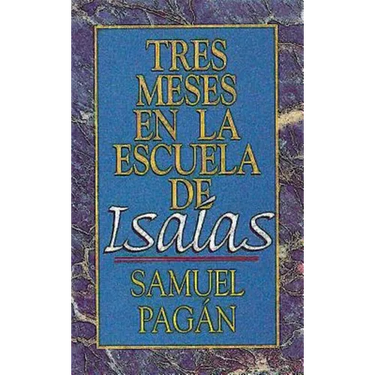 Tres Meses En La Escuela de Isaias: Estudios Sobre El Libro de Isaias