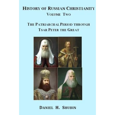 History of Russian Christianity, Volume Two, The Patriarchal Period through Tsar Peter the Great