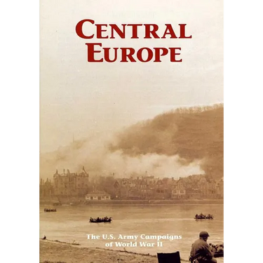 The U.S. Army Campaigns of World War II: Central Europe