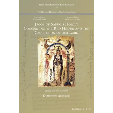Jacob of Sarug's Homily Concerning the Red Heifer and the Crucifixion of our Lord