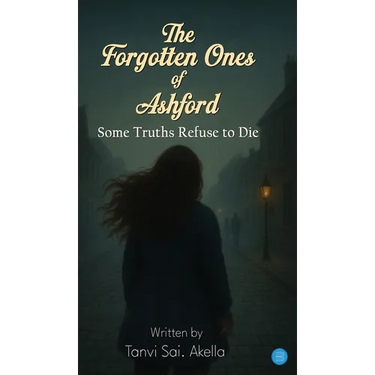 The Forgotten Ones of Ashford: "Some Truths Refuse to Die"